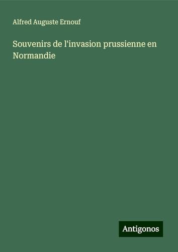 Souvenirs de l'invasion prussienne en Normandie von Antigonos Verlag