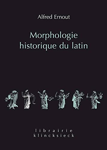Morphologie Historique Du Latin (Librairie Klincksieck - Serie Linguistique, 1, Band 1)
