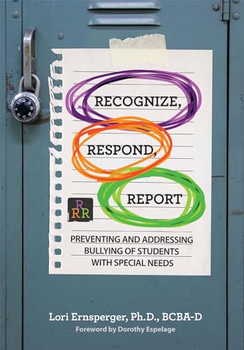 Recognize, Respond, Report: Preventing and Addressing Bullying of Students With Special Needs von Brookes Publishing Company