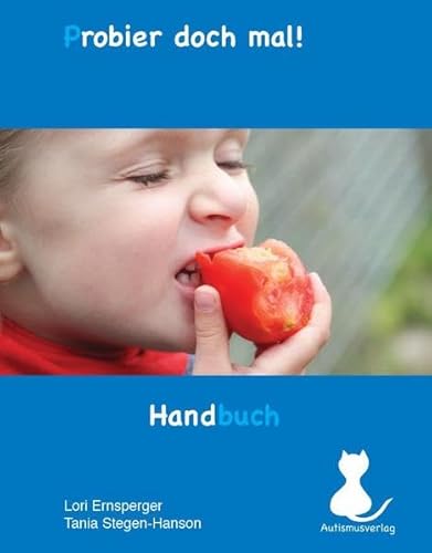 Probier doch mal!: Einfache und nützliche Antworten bei Abneigung gegen Lebensmittel und herausforderndem Essverhalten! Probier doch mal!: Einfache und nützliche Antworten bei Abneigung gegen Lebensmittel und herausforderndem Essverhalten!