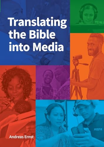 Translating the Bible into Media (Publications in Scripture Engagement, Band 1) von SIL International, Global Publishing