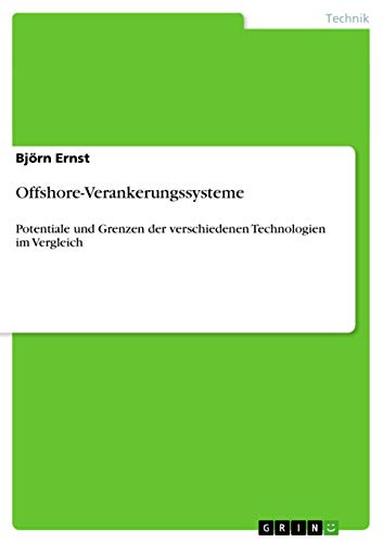 Offshore-Verankerungssysteme: Potentiale und Grenzen der verschiedenen Technologien im Vergleich
