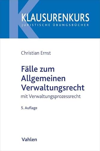 Fälle zum Allgemeinen Verwaltungsrecht: Mit Verwaltungsprozessrecht (Klausurenkurs) von Vahlen