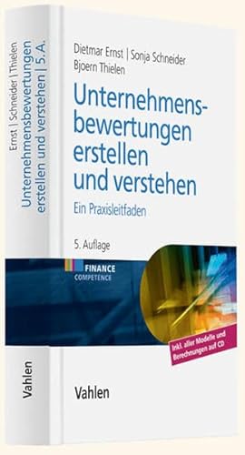 Unternehmensbewertungen erstellen und verstehen: Ein Praxisleitfaden (Finance Competence)