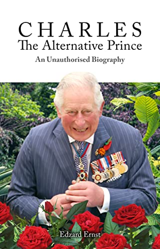 Charles, The Alternative Prince: An Unauthorised Biography (Societas)