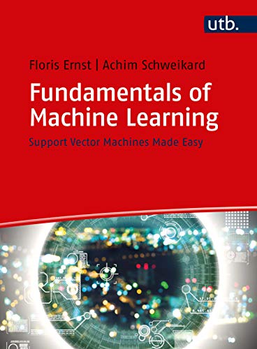 Fundamentals of Machine Learning: support vectors made easy: Support Vector Machines Made Easy von UTB GmbH