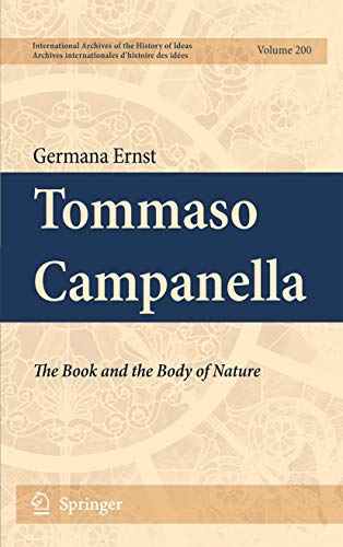 Tommaso Campanella: The Book and the Body of Nature (International Archives of the History of Ideas Archives internationales d'histoire des idées, 200, Band 200)