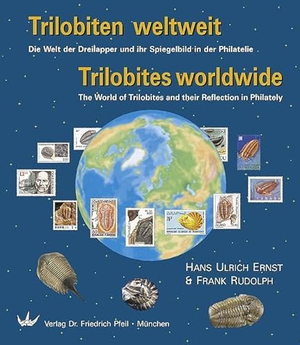 Trilobiten weltweit - Triobites worldwide: Die Welt der Dreilapper und ihr Spiegelbild in der Philatelie - The World of Triobites and their Reflection in Philately