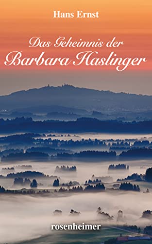 Das Geheimnis der Barbara Haslinger von Rosenheimer Verlagshaus
