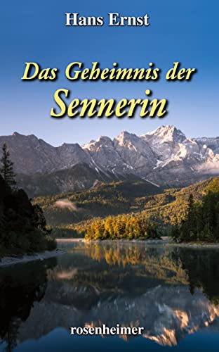 Das Geheimnis der Sennerin: Roman von Rosenheimer Verlagshaus