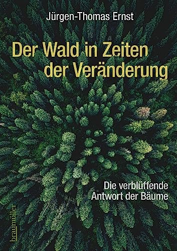 Der Wald in Zeiten der Veränderung: Die verblüffende Antwort der Bäume von Braumüller Verlag