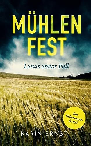 Mühlenfest. Lenas erster Fall: Ein Uckermark-Krimi