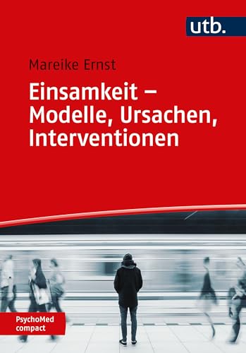 Einsamkeit – Modelle, Ursachen, Interventionen (PsychoMed compact) von UTB GmbH