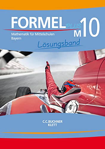 Formel PLUS – Bayern / Formel PLUS Bayern LB M10: Mathematik für Mittelschulen zum LehrplanPLUS (Formel PLUS – Bayern: Mathematik für Mittelschulen zum LehrplanPLUS) von Buchner, C.C. Verlag