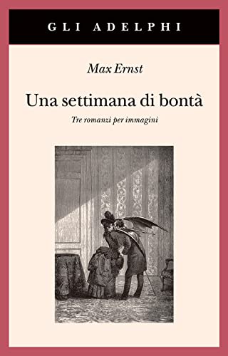 Una settimana di bontà. Tre romanzi per immagini. Ediz. illustrata (Gli Adelphi) von Adelphi