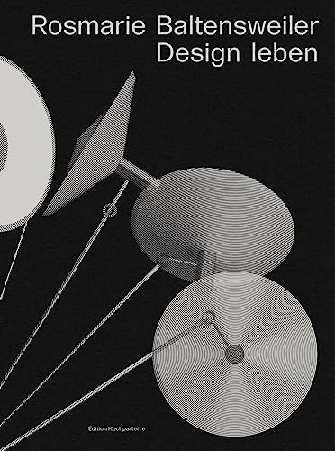 Rosmarie Baltensweiler: Design leben