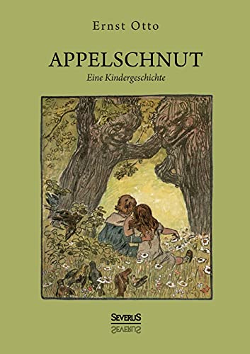 Appelschnut – Eine Kindheitsgeschichte: mit Illustrationen von Richard Stolz von Severus