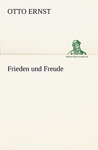 Frieden und Freude (TREDITION CLASSICS)