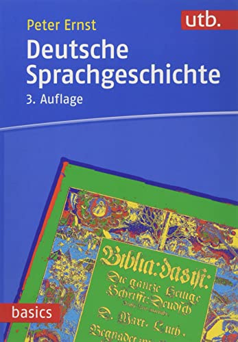 Deutsche Sprachgeschichte: Eine Einführung in die diachrone Sprachwissenschaft des Deutschen (utb basics) von UTB GmbH