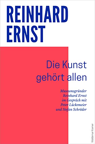 Die Kunst gehört allen: Museumsgründer Reinhard Ernst im Gespräch mit Peter Lückemeier und Stefan Schröder Die Kunst gehört allen: Museumsgründer Reinhard Ernst im Gespräch mit Peter Lückemeier und Stefan Schröder von Kramer, Waldemar Verlag