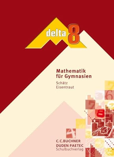 delta – Bayern / delta 8: Mathematik für Gymnasien (delta – Bayern: Mathematik für Gymnasien) von Buchner, C.C. Verlag