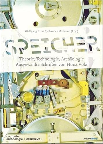 Speicher – Theorie, Technologie, Archäologie: Ausgewählte Schriften von Horst Völz (Computerarchäologie) von Projekt