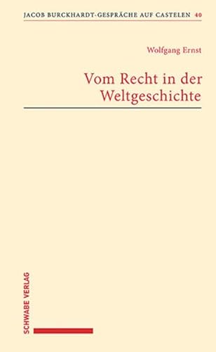Vom Recht in der Weltgeschichte (Jacob Burckhardt-Gespräche auf Castelen) von Schwabe Verlagsgruppe AG Schwabe Verlag