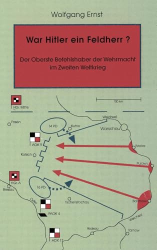 War Hitler ein Feldherr?: Der Oberste Befehlshaber der Wehrmacht im Zweiten Weltkrieg War Hitler ein Feldherr?: Der Oberste Befehlshaber der Wehrmacht im Zweiten Weltkrieg von Books on Demand GmbH
