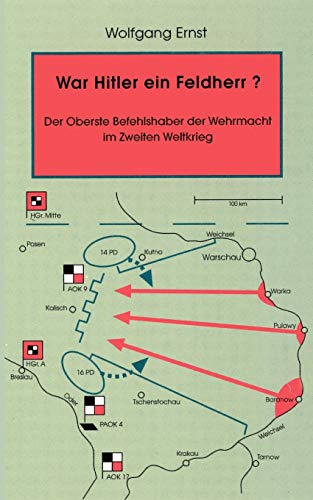 War Hitler ein Feldherr?: Der Oberste Befehlshaber der Wehrmacht im Zweiten Weltkrieg War Hitler ein Feldherr?: Der Oberste Befehlshaber der Wehrmacht im Zweiten Weltkrieg