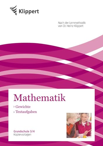 Gewichte - Textaufgaben: Grundschule 3-4. Kopiervorlagen (3. und 4. Klasse) (Klippert Grundschule) von Auer Verlag i.d.AAP LW