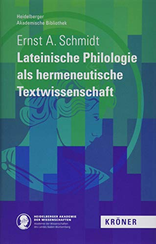 Lateinische Philologie als hermeneutische Textwissenschaft (Heidelberger Akademische Bibliothek)