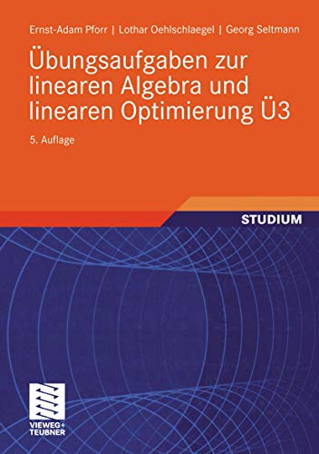 Übungsaufgaben zur linearen Algebra und linearen Optimierung Ü3 (Mathematik für Ingenieure und Naturwissenschaftler, Ökonomen und Landwirte) von Springer