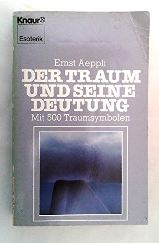 Der Traum und seine Deutung: Mit 500 Traumsymbolen (Knaur Taschenbücher. Esoterik)