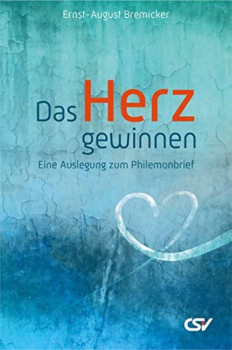 Das Herz gewinnen: Eine Auslegung zum Philemonbrief von Christliche Schriftenverbreitung e.V., Abt. Verlag