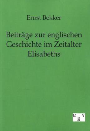 Beiträge zur englischen Geschichte im Zeitalter Elisabeths von Salzwasser-Verlag