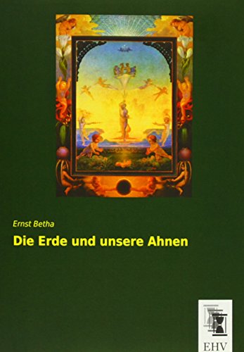 Die Erde und unsere Ahnen von EHV-History