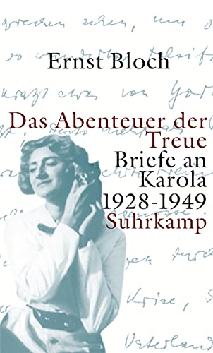 Das Abenteuer der Treue: Briefe an Karola 1928–1949 Das Abenteuer der Treue: Briefe an Karola 1928–1949