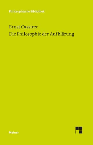 Die Philosophie der Aufklärung: Mit e. Einl. v. Gerald Hartung u. e. Bibliogr. d. Rezensionen v. Arno Schubbach (Philosophische Bibliothek) von Meiner Felix Verlag GmbH