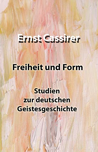 Freiheit und Form: Studien zur deutschen Geistesgeschichte von Independently Published
