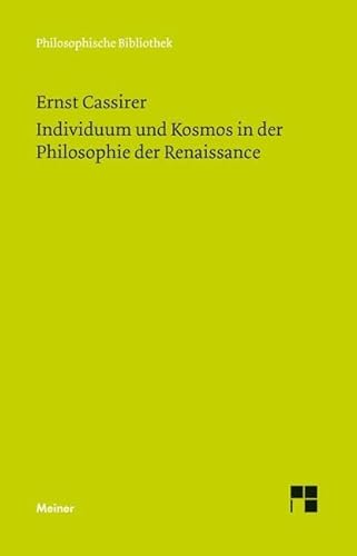 Individuum und Kosmos in der Philosophie der Renaissance: Anhang: Some Remarks on the Question of the Originality of the Renaissance: Im Anhang: "Some ... the Renaissance" (Philosophische Bibliothek)
