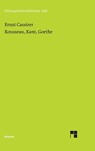 Rousseau, Kant, Goethe (Philosophische Bibliothek)