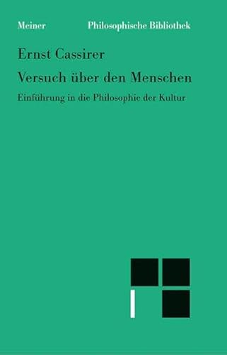 Versuch über den Menschen: Einführung in eine Philosophie der Kultur (Philosophische Bibliothek)