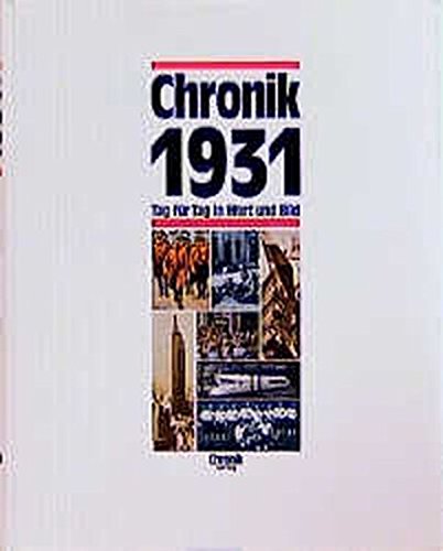 Chronik, Chronik 1931 (Chronik / Bibliothek des 20. Jahrhunderts. Tag für Tag in Wort und Bild) von Bertelsmann Lexikon Institut