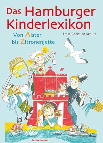 Das Hamburger Kinderlexikon: Von Alster bis Zitronenjette von Schuenemann C.E.