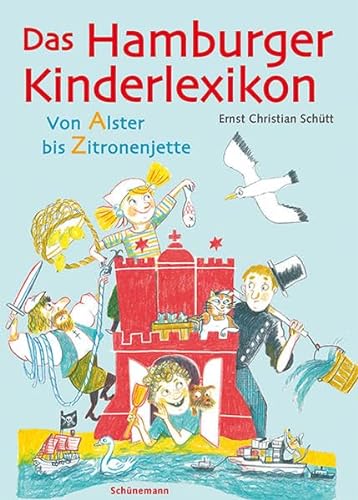 Das Hamburger Kinderlexikon: Von Alster bis Zitronenjette von Schuenemann C.E.