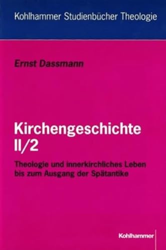 Kirchengeschichte, Tl.2/2, Theologie und innerkirchliches Leben bis zum Ausgang der Spätantike (Kohlhammer Studienbücher Theologie, 11/2, Band 11) von Kohlhammer W.