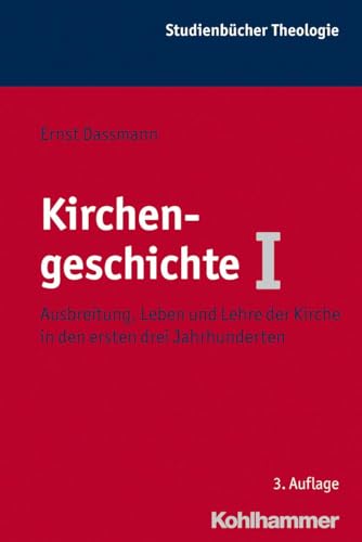 Kirchengeschichte I: Ausbreitung, Leben und Lehre der Kirche in den ersten drei Jahrhunderten (Kohlhammer Studienbücher Theologie, 10, Band 10) von Kohlhammer W.