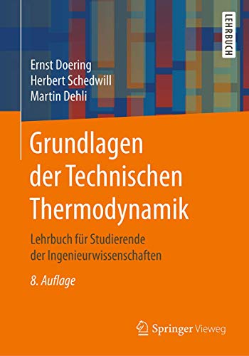 Grundlagen der Technischen Thermodynamik: Lehrbuch für Studierende der Ingenieurwissenschaften