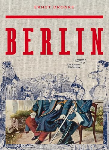 Berlin: Reich illustriert mit historischen Aufnahmen, Portraits, Stadtansichten und Karikaturen aus der Vormärz- Publizistik (Foliobände der Anderen Bibliothek, Band 22) von AB Die Andere Bibliothek