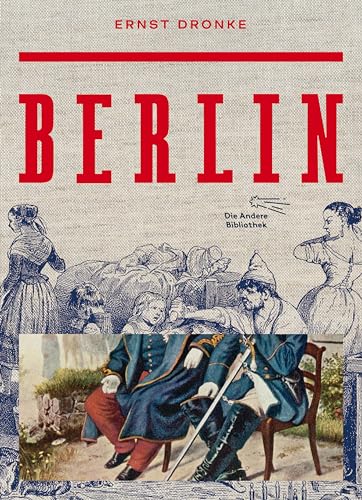 Berlin: Reich illustriert mit historischen Aufnahmen, Portraits, Stadtansichten und Karikaturen aus der Vormärz- Publizistik (Foliobände der Anderen Bibliothek, Band 22)